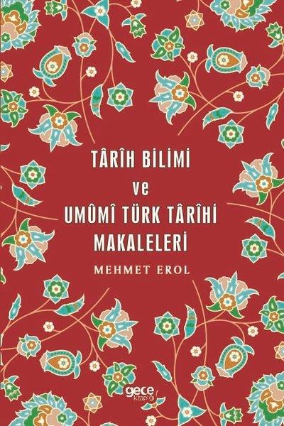 Mehmet ErolTürk Tarihi Araştırmaları KitaplarıTarih Bilimi ve Umumi Türk Tarihi Makaleleri