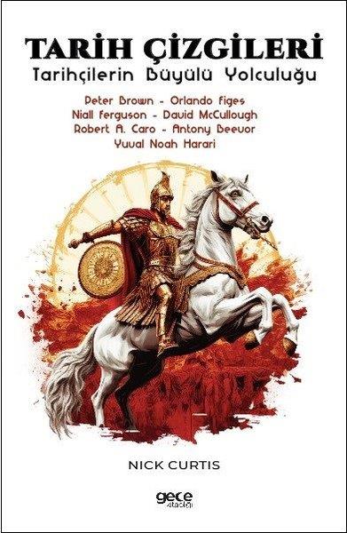 Nick CurtisDünya RomanTarih Çizgileri-Tarihçilerin Büyülü Yolculuğu - Peter Brown - Orlando Figes - Niall Ferguson - David