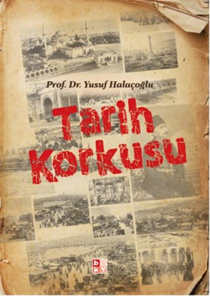 Yusuf HalaçoğluTürk Tarihi Araştırmaları KitaplarıTarih Korkusu