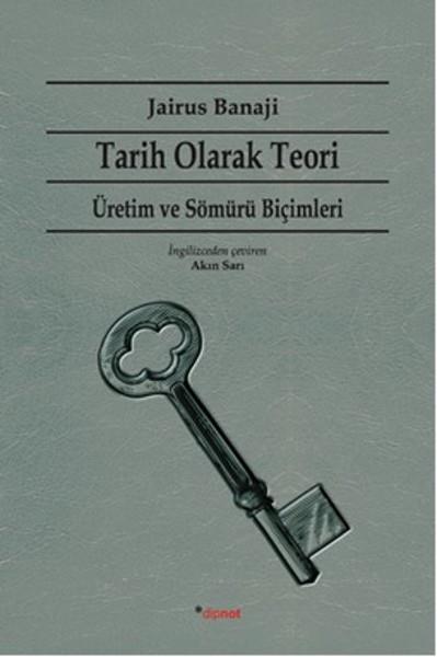 Akın SarıSiyaset Bilimi KitaplarıTarih Olarak Teori - Üretim ve Sömürü Biçimleri