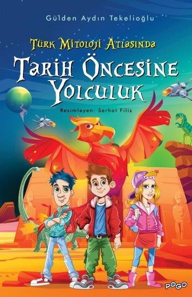 Gülden Aydın TekelioğluÇocuk Gençlik RomanlarıTarih Öncesine Yolculuk - Türk Mitoloji Atlasında