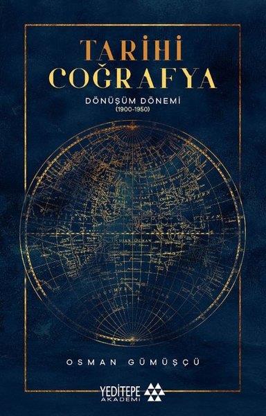 Osman GümüşçüCoğrafyaTarihi Coğrafya: Dönüşüm Dönemi (1900 - 1950)