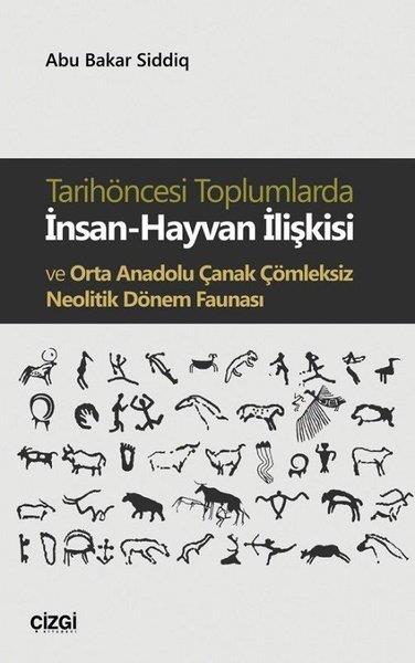 Abu Bakar SiddiqDiğerTarihöncesi Toplumlarda İnsan-Hayvan İlişkisi ve Orta Anadolu Çanak Çömleksiz Neolitik Dönem Faunası