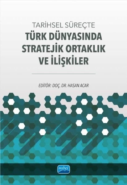 KolektifTürkische Politik & PolitikbücherTarihsel Süreçte Türk Dünyasında Stratejik Ortaklık ve İlişkiler