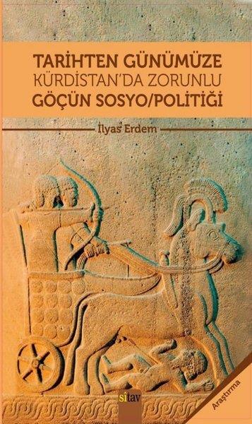 İlyas ErdemSosyoloji KitaplarıTarihten Günümüze Kürdistan'da Zorunlu Göçün Sosyo Politiği