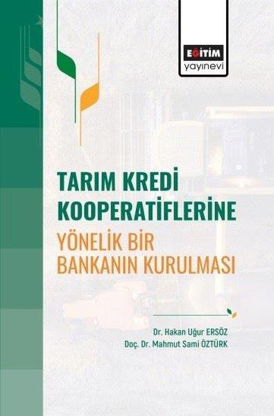 Hakan Uğur ErsözEğitimTarım Kredi Kooperatiflerine Yönelik Bir Bankanın Kurulması