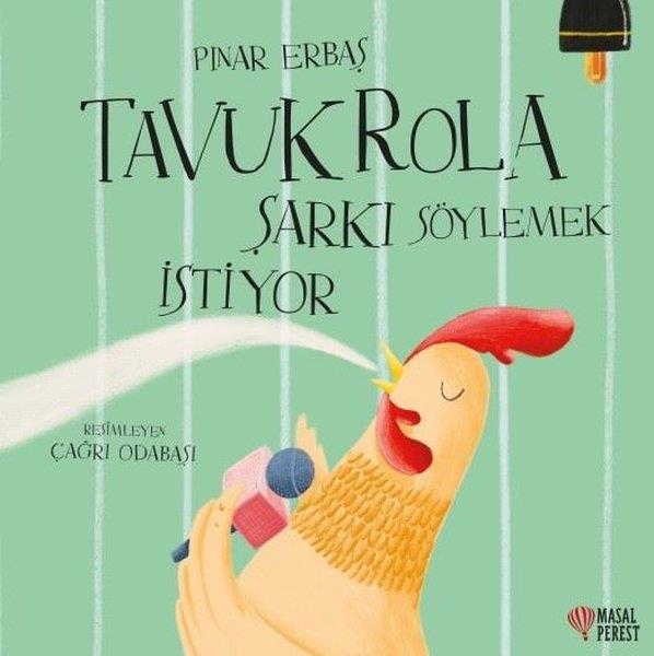 Pınar ErbaşÇocuk Hikaye KitaplarıTavuk Rola Şarkı Söylemek İstiyor
