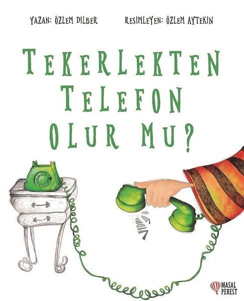 Özlem DilberÇocuk Hikaye KitaplarıTekerlekten Telefon Olur Mu?