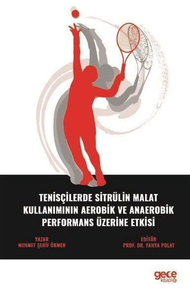 Mehmet Şerif ÖkmenEğitimTenisçilerde Sitrülin Malat Kullanımının Aerobik ve Anaerobik Performans Üzerine Etkisi