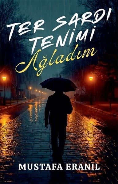 Mustafa EranılAnı & Mektup & Günlük KitaplarıTer Sardı Tenimi Ağladım