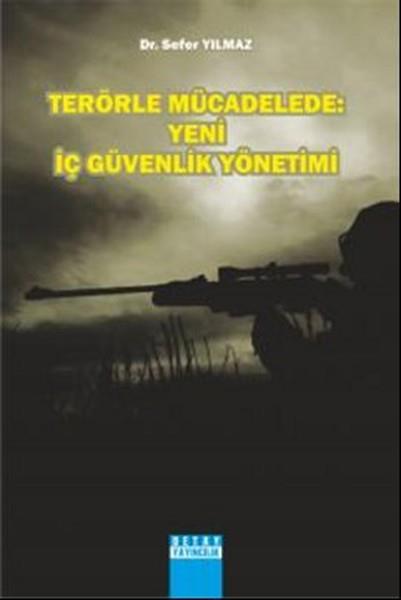 Sefer YılmazHukuk Ders KitaplarıTerörle Mücadelede: Yeni İç Güvenlik Yönetimi