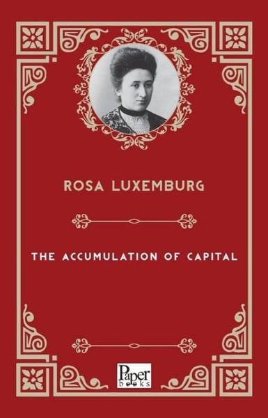Rosa LuxemburgBusiness and EconomicsThe Accumulation Of Capital