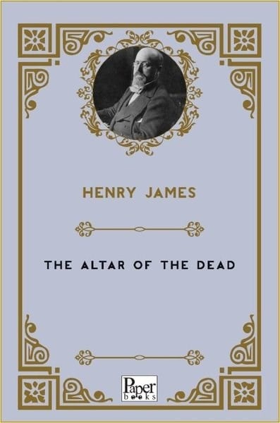 Henry JamesLiteratureThe Altar Of The Dead