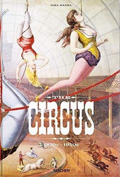 Linda GranfieldPhotographyThe Circus. 1870s-1950s