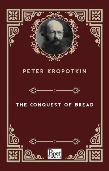 Peter KropotkinLiteratureThe Conquest Of Bread