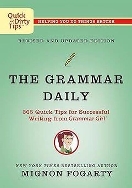 Mignon FogartyOther (Reference)The Grammar Daily: 365 Quick Tips for Successful Writing from Grammar Girl