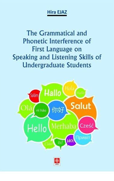 Hira EjazWörterbücher und SprachguidesThe Grammatical and Phonetic Interference of First Language on Speaking and Listening Skills of Undergraduate Students
