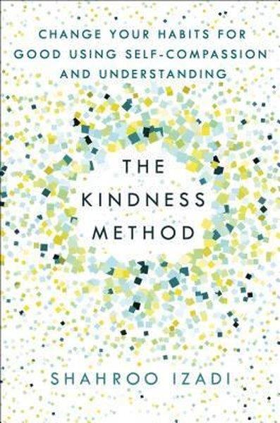 KolektifHealth/Fitness/PsychologyThe Kindness Method : Change Your Habits for Good Using Self-Compassion and Understanding