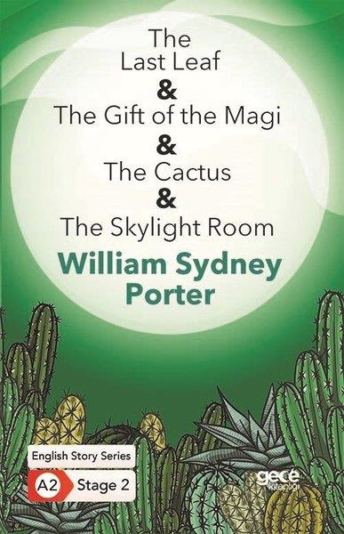 William Sydney PorterTürkçe Dil Bilim KitaplarıThe Last Leaf - The Gift of the Magi - The Cactus - The Skylight Room - English Story Series - A2 St