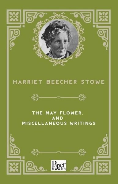 Harriet Beecher StoweLiteratureThe May Flower and Miscellaneous Writings
