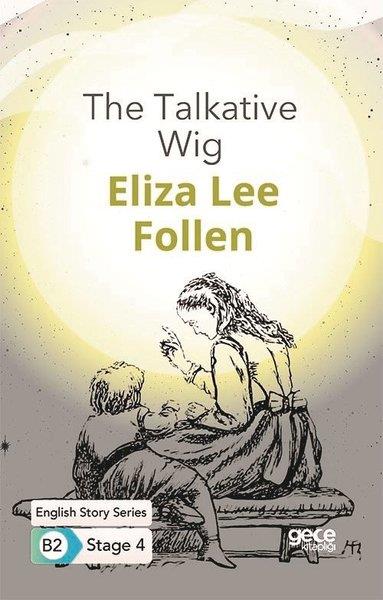 Eliza Lee Cabot FollenPhrase Book and LanguageThe Talkative Wig - English Story Series B2-  Stage 4