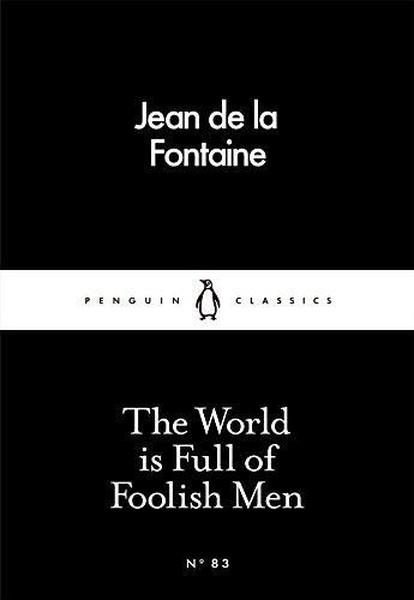 Jean de la FontaineClassicsThe World is Full of Foolish Men