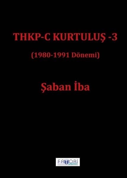 Şaban İbaTürkiye ve Cumhuriyet Tarihi KitaplarıTHKP - C Kurtuluş 3 (1980 - 1991 Dönemi)