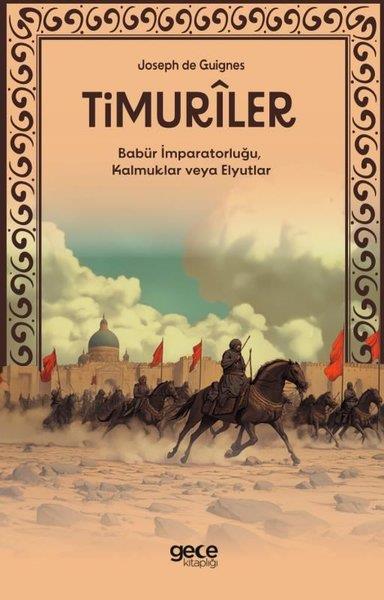 Joseph de GuignesTürk Tarihi Araştırmaları KitaplarıTimuriler - Timuriler, Babür İmparatorluğu, Kalmuklar veya Elyutlar