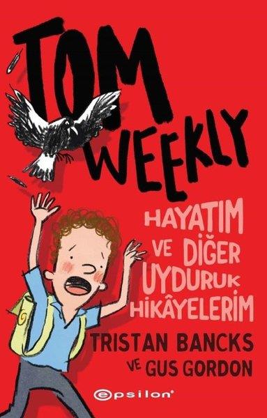 Tristan BancksKindergeschichtenTom Weekly: Hayatım ve Diğer Uyduruk Hikayelerim