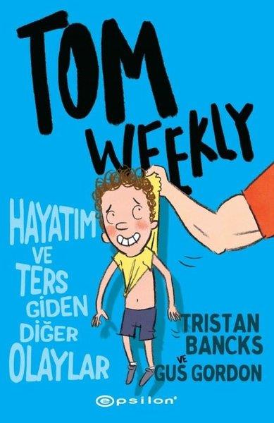 Tristan BancksKindergeschichtenTom Weekly: Hayatım ve Ters Giden Diğer Olaylar
