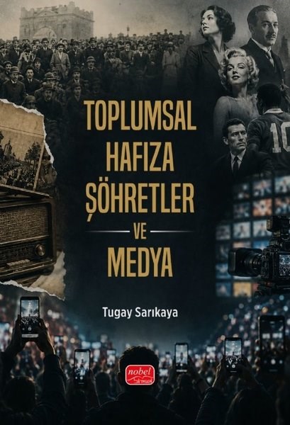 Tugay SarıkayaMedyaToplumsal Hafıza Şöhretler ve Medya