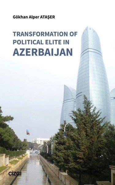 Gökhan Alper AtaşerAraştırma & İnceleme ve Referans KitaplarıTransformation of Political Elite in Azerbaijan