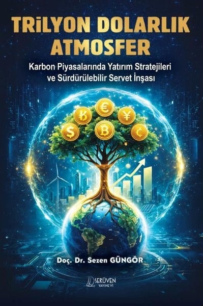 Sezen GüngörBilim Tarihi KitaplarıTrilyon Dolarlık Atmosfer - Karbon Piyasalarında Yatırım Stratejileri ve Sürdürülebilir Servet İnşas