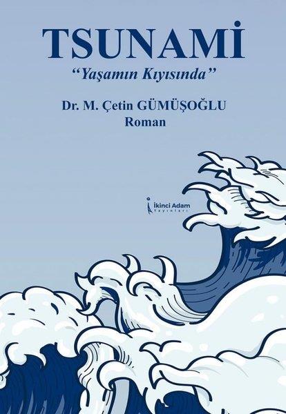 M. Çetin GümüşoğluTürkiye RomanTsunami-Yaşamın Kıyısında