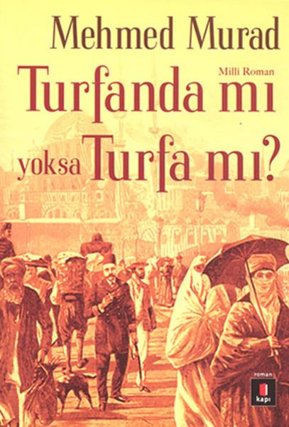 Mehmed MuradTürkische LiteraturTufanda mı Yoksa Turfa mı?