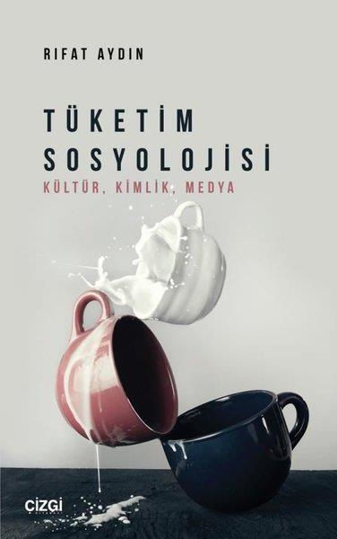 Rıfat AydınSosyoloji KitaplarıTüketim Sosyolojisi: Kültür Kimlik Medya