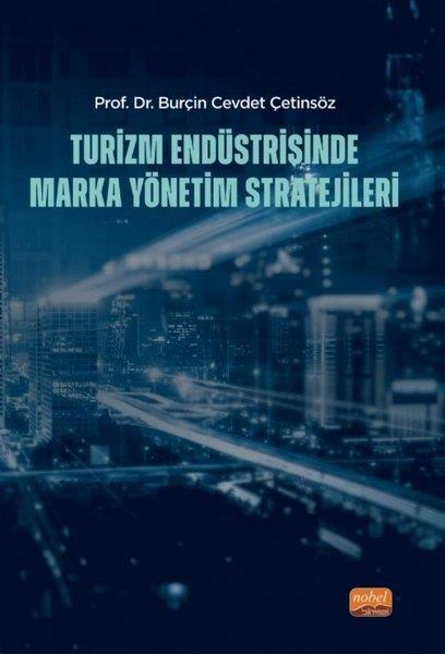 Burçin Cevdet ÇetinsözYönetim / İş Geliştirme / KaliteTurizm Endüstrisinde Marka Yönetim Stratejileri