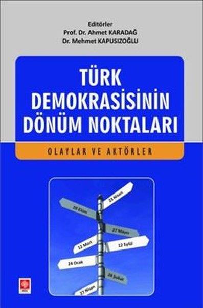 Mehmet KapusızoğluTürkiye Siyaseti ve Politikası KitaplarıTürk Demokrasisinin Dönüm Noktaları - Olaylar ve Aktörler