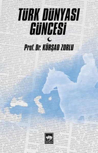 Kürşad ZorluWeltpolitik und deren RichtlinienTürk Dünyası Güncesi