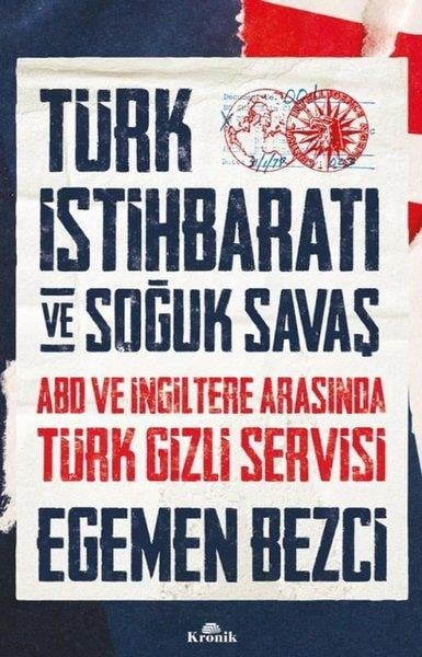Egemen BezciWeltpolitik und deren RichtlinienTürk İstihbaratı ve Soğuk Savaş: ABD ve İngiltere Arasında Türk Gizli Servisi