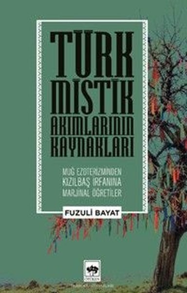 Fuzuli BayatEleştiri & Kuram & İnceleme KitaplarıTürk Mistik Akımlarının Kaynakları - Muğ Ezoterizminden Kızılbaş İrfanına Marjinal Öğretiler