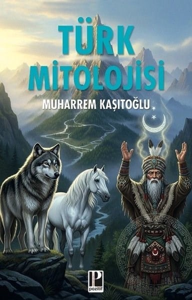 Muharrem KaşıtoğluMitoloji EfsaneTürk Mitolojisi