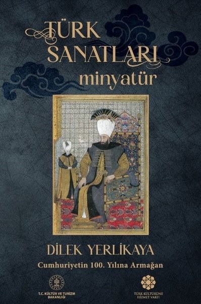 Dilek YerlikayaSanat Kuramı KitaplarıTürk Sanatları: Minyatür