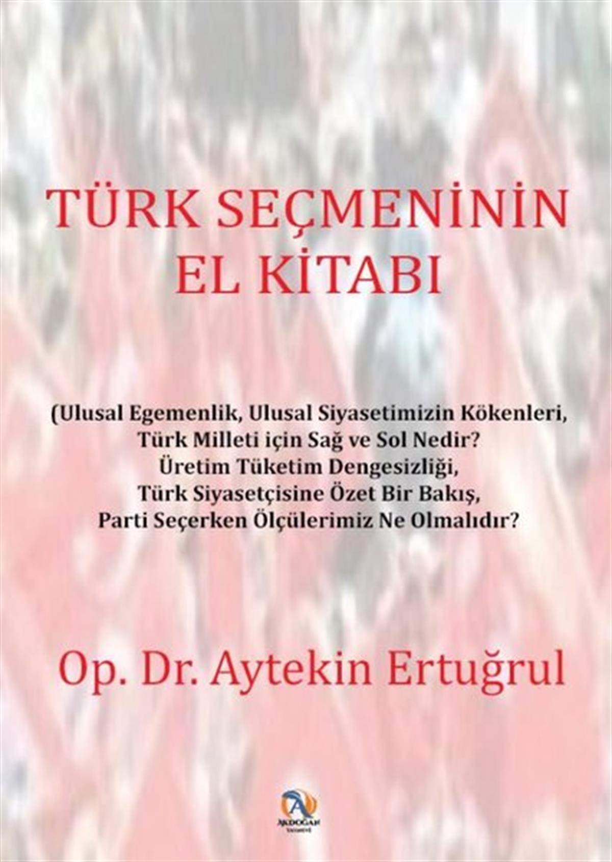Aytekin ErtuğrulTürkiye Siyaseti ve Politikası KitaplarıTürk Seçmeninin El Kitabı