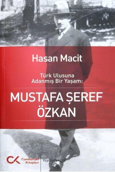 Hasan MacitTarihi Biyografi ve Otobiyografi KitaplarıTürk Ulusuna Adanmış Bir Yaşam: Mustafa Şeref Özkan
