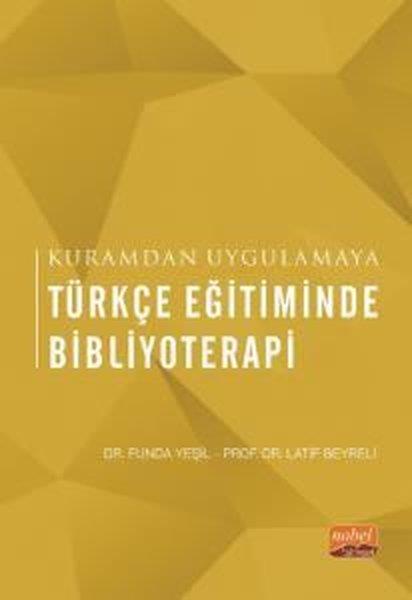 Funda YeşilEğitimTürkçe Eğitiminde Bibliyoterapi - Kuramdan Uygulamaya
