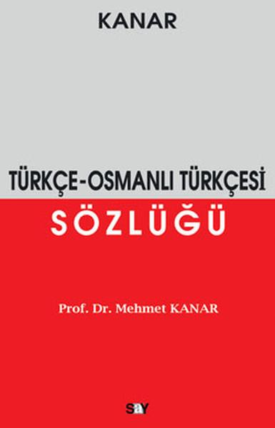 Mehmet KanarReferans & Kaynak KitaplarTürkçe-Osmanlı Türkçesi Sözlüğü