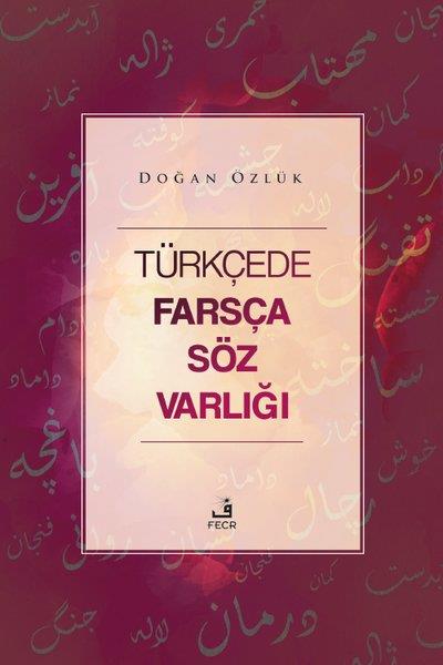 Doğan ÖzlükDil Bilimi - EtimolojiTürkçede Farsça Söz Varlığı