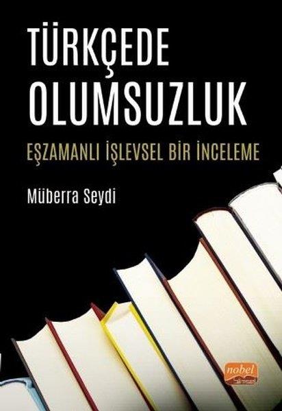 Müberra SeydiEğitimTürkçede Olumsuzluk - Eşzamanlı İşlevsel Bir İnceleme