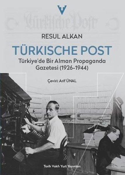 Resul AlkanWeltpolitik und deren RichtlinienTürkische Post - Türkiye'de Bir Alman Propaganda Gazetesi (1926 - 1944)